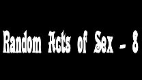 Random Acts of Sex - 8 Konulu Porno
